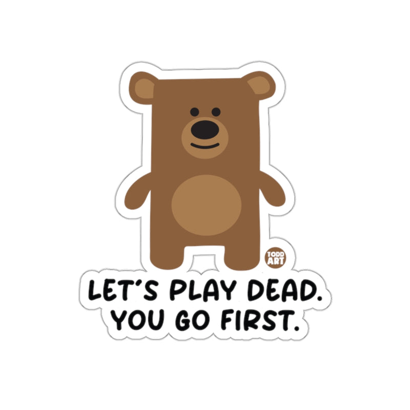 Load image into Gallery viewer, Let's Play Dead You Go First Bear Sticker
