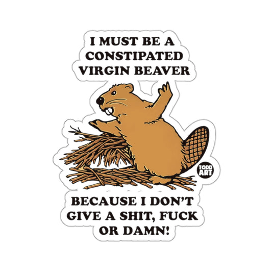 Constipated Beaver I Don't Give A Shit F**k Or Damn 