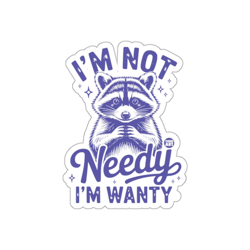 Load image into Gallery viewer, Funny Raccoon I'm Not Needy I'm Wanty Design sticker
