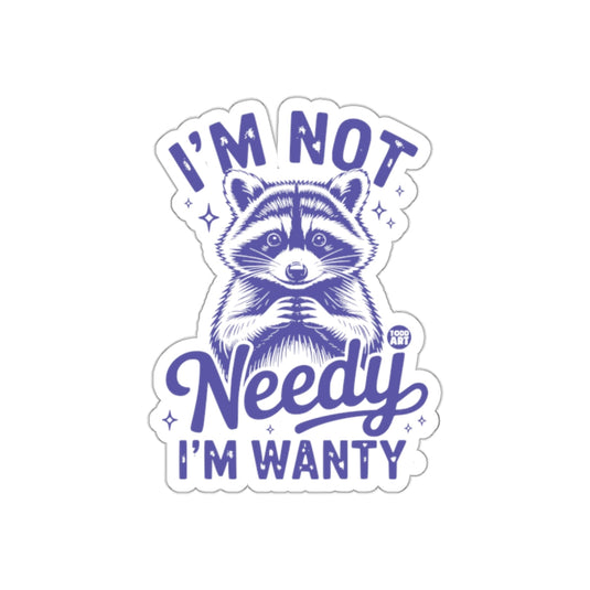 Funny Raccoon I'm Not Needy I'm Wanty Design sticker