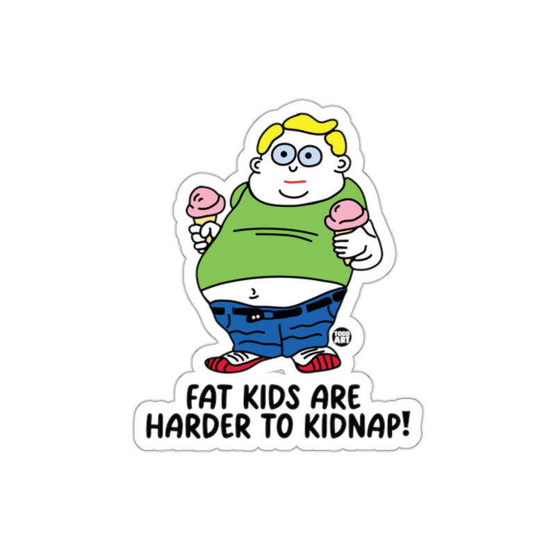 Load image into Gallery viewer, Fat Kids Are Harder To Kidnap Sticker
