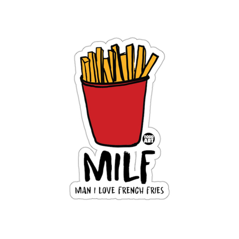 Load image into Gallery viewer, MILF Man I Love French Fries Foodie Todd Art sticker
