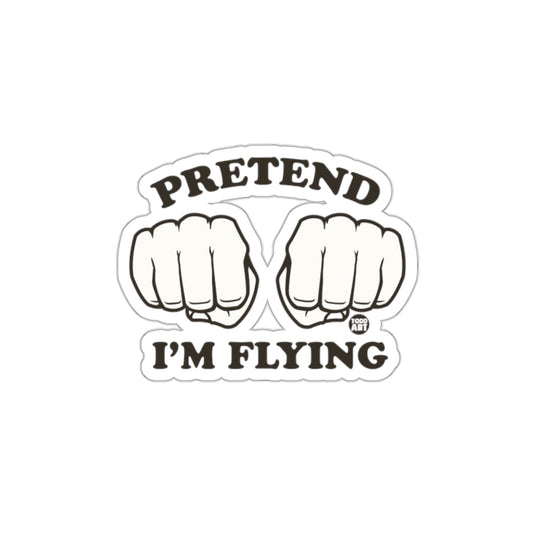 Pretend I'm Flying Fists Design Sticker