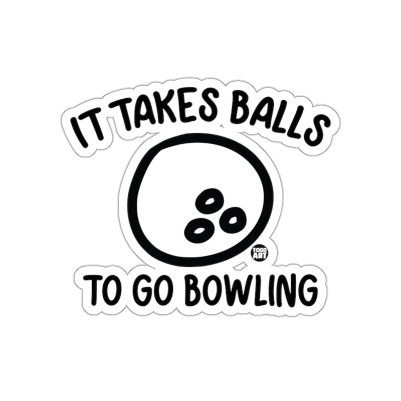 Load image into Gallery viewer, It Takes Balls To Go Bowling Todd Art Design sticker
