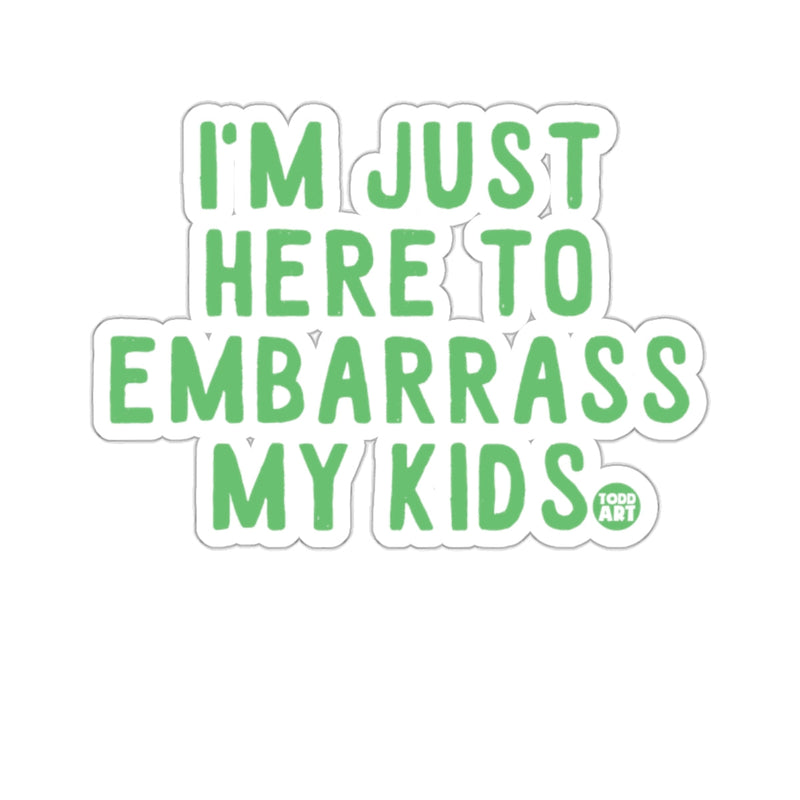 Load image into Gallery viewer, I'm Just Here To Embarrass My Kids Sticker
