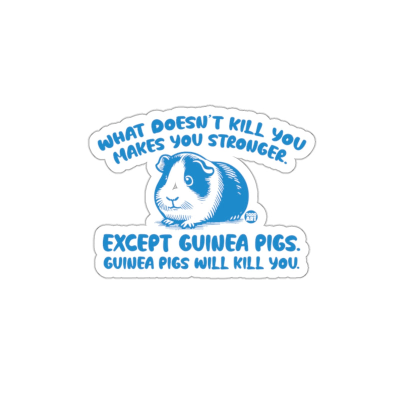 Load image into Gallery viewer, What Doesn't Kill You Except Guinea Pigs Sticker
