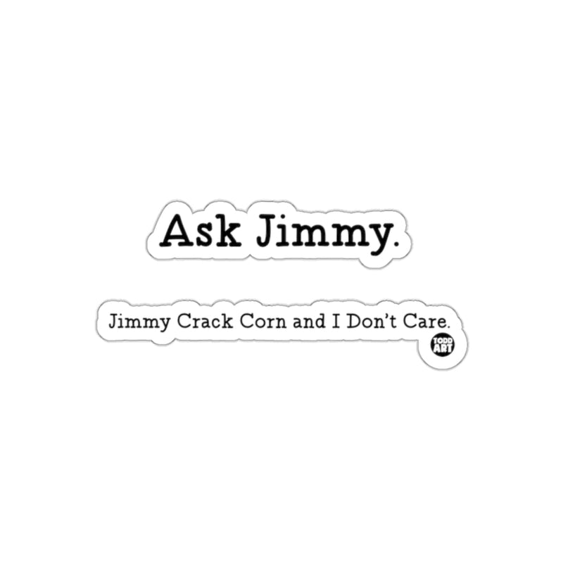 Load image into Gallery viewer, Ask Jimmy Sticker with Jimmy Crack Corn Text
