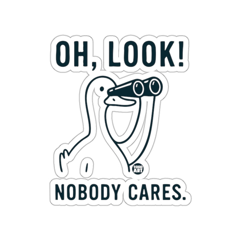 Load image into Gallery viewer, Oh Look Nobody Cares Sticker Funny Sarcastic Decal
