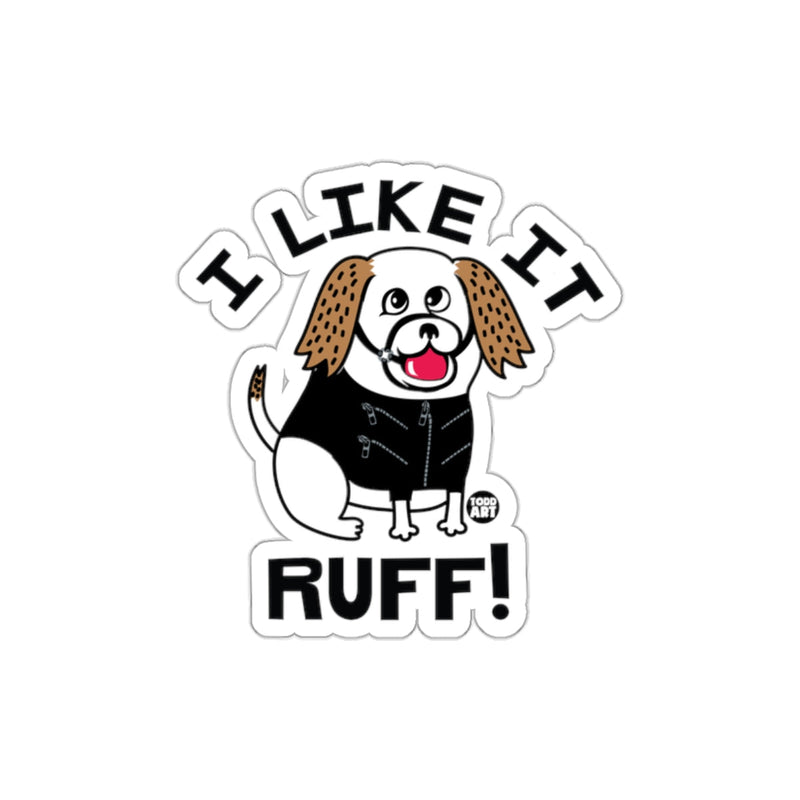 Load image into Gallery viewer, I Like It Ruff Cute Dog with Jacket Sticker Design
