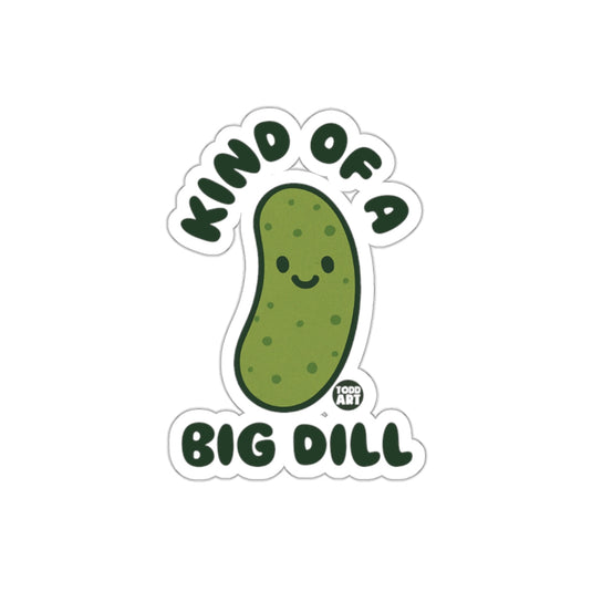 Kind Of A Big Dill with Todd Art Signature sticker