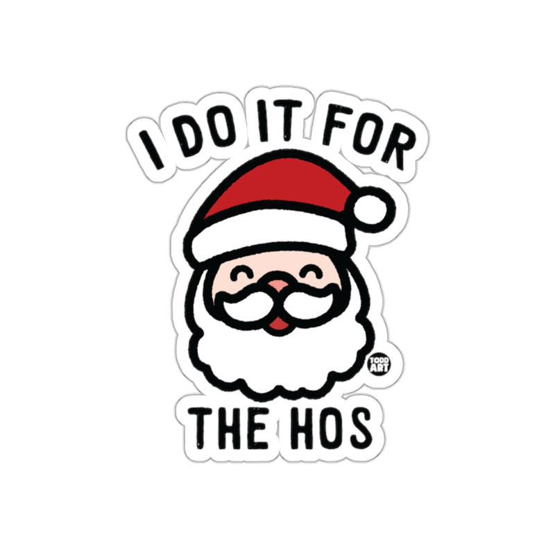 Load image into Gallery viewer, I Do It For The Hos Santa Claus Sticker for Holiday Fun
