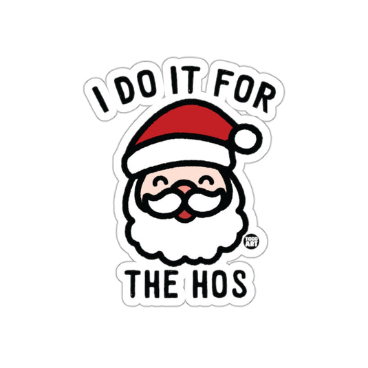 I Do It For The Hos Santa Claus Sticker for Holiday Fun