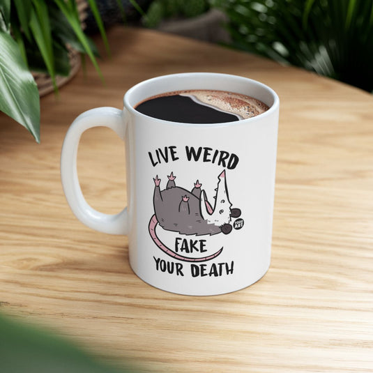Live Weird Fake Your Death Mug