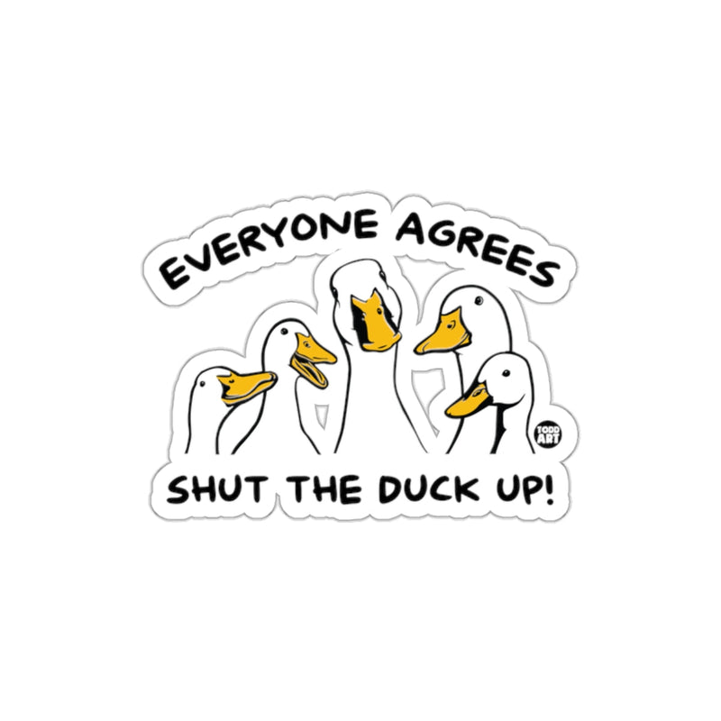 Load image into Gallery viewer, Everyone Agrees Shut The Duck Up Duck Sticker

