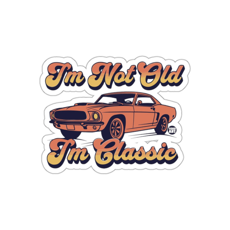 Load image into Gallery viewer, I'm Not Old I'm Classic Sticker Vintage Car Decor
