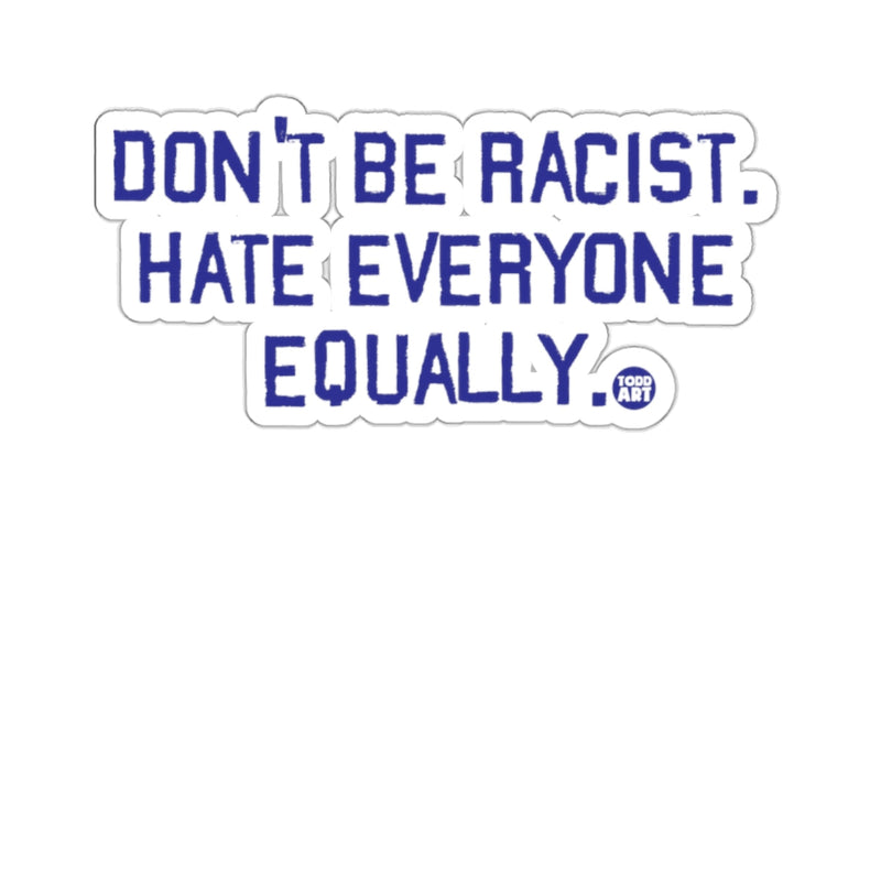Load image into Gallery viewer, Don't Be Racist Hate Everyone Equally Sticker
