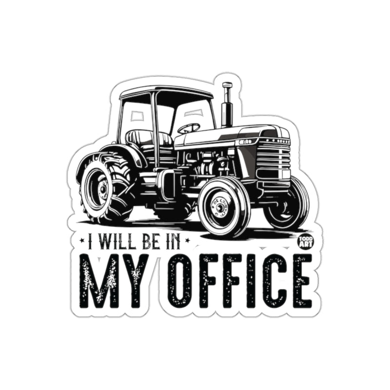 Load image into Gallery viewer, I Will Be In My Office Tractor Design Sticker

