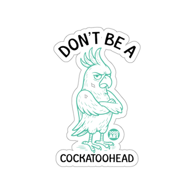 Load image into Gallery viewer, Don't Be A Cockatoohead Sticker Product
