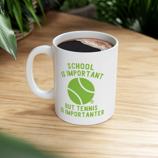 School Is Important But Tennis Is Importanter Mug