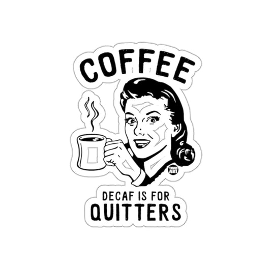 Coffee Decaf Is For Quitters Fun Sticker Design