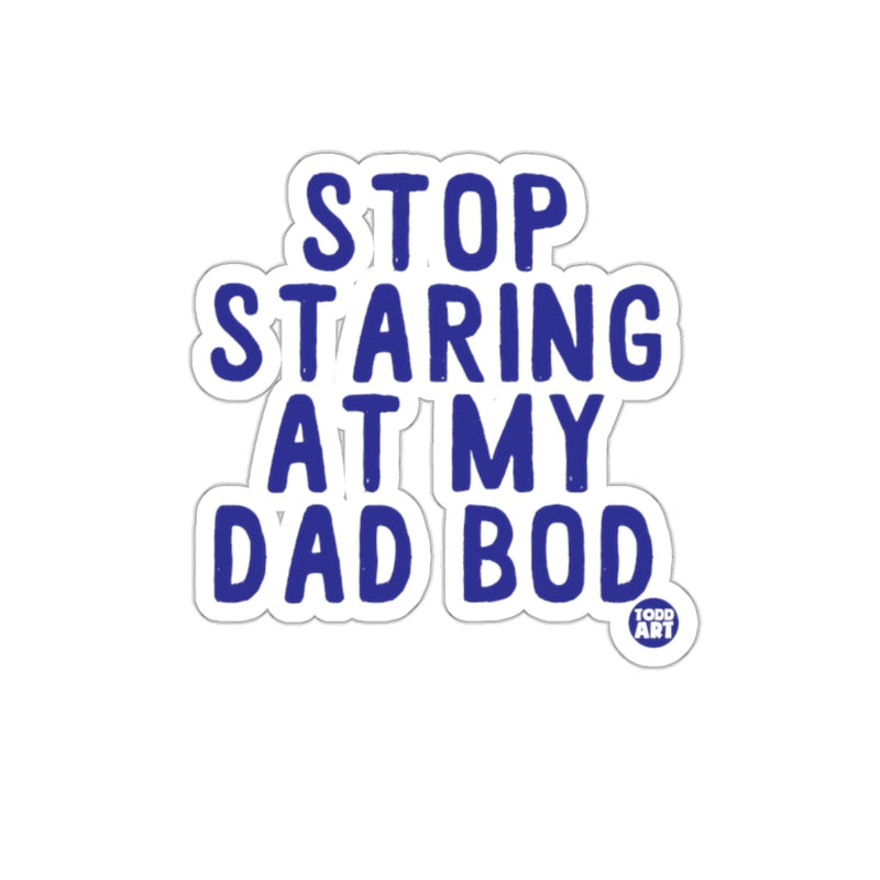Load image into Gallery viewer, Stop Staring at My Dad Bod Print Sticker
