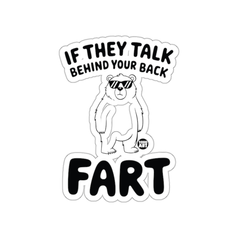 Load image into Gallery viewer, If They Talk Behind Your Back Fart sticker
