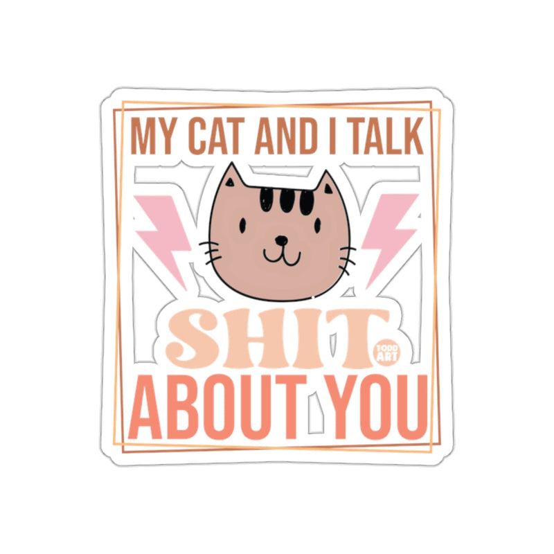 Load image into Gallery viewer, My Cat And I Talk Shit About You Funny Sticker
