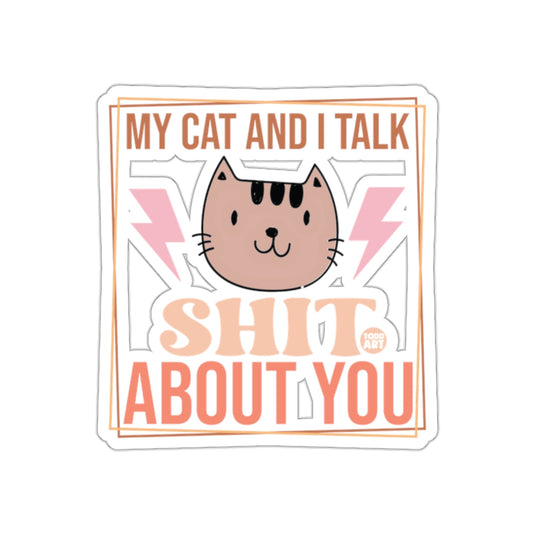 My Cat And I Talk Shit About You Funny Sticker
