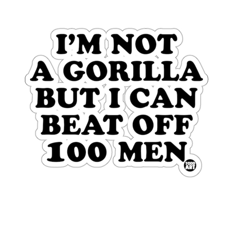 Load image into Gallery viewer, I'M NOT A GORILLA BUT I CAN BEAT OFF 100 MEN product
