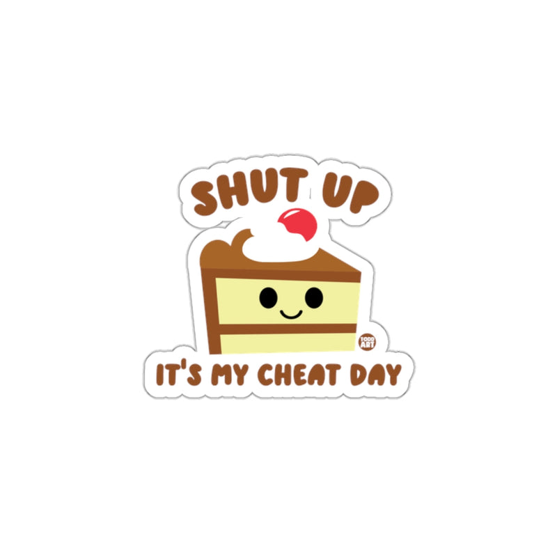 Load image into Gallery viewer, Shut Up It's My Cheat Day Sticker Graphic Fun
