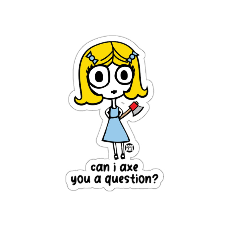 Load image into Gallery viewer, Can I Axe You a Question Cartoon Character Sticker
