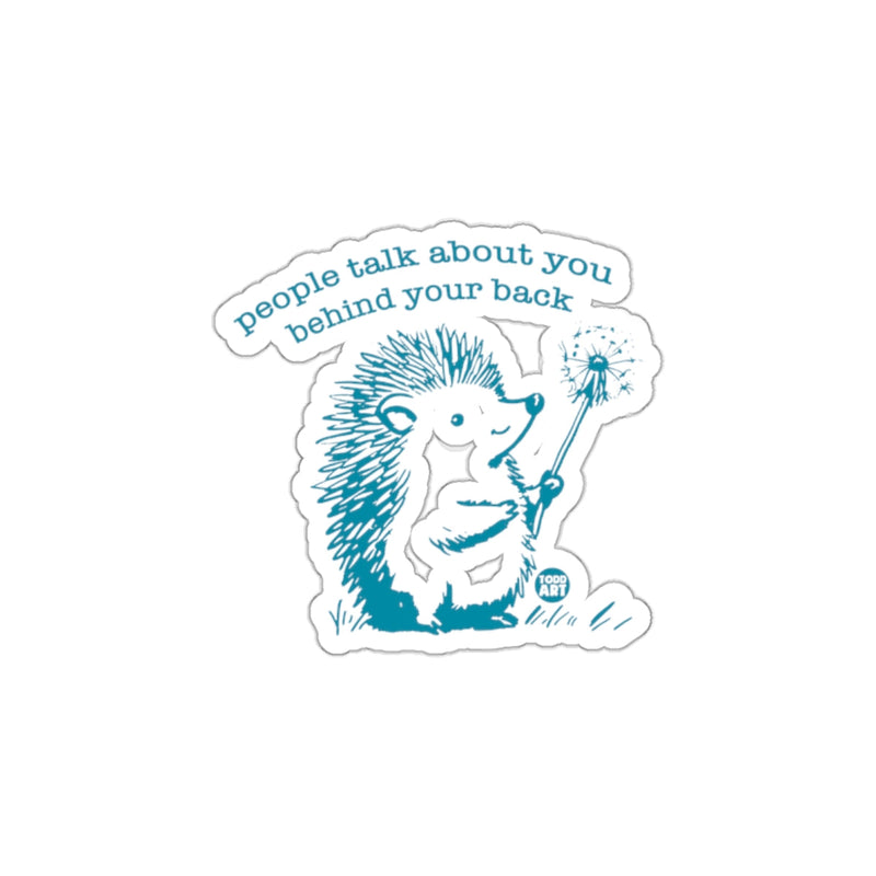 Load image into Gallery viewer, People Talk About You Behind Your Back Sticker
