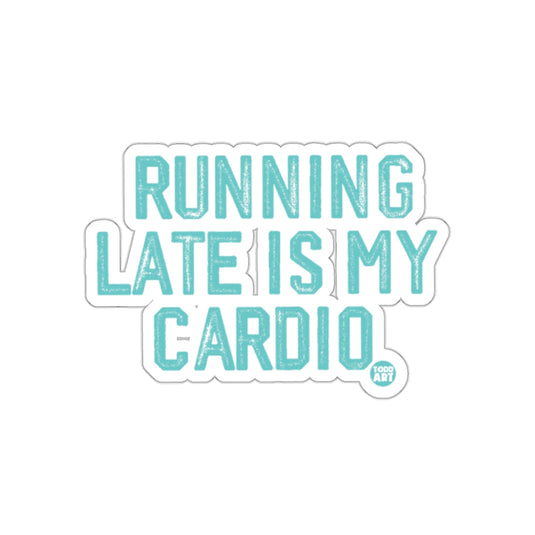 Running Late Is My Cardio Sticker for Fitness Fans