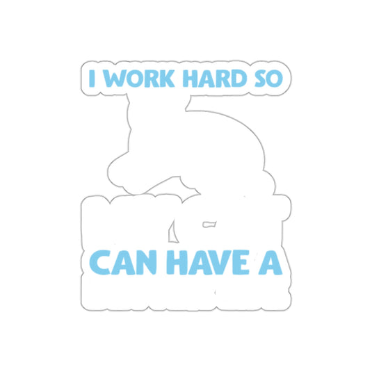 I Work Hard So My Cat Can Have a Better Life Sticker