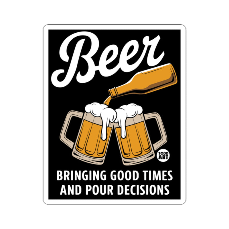 Load image into Gallery viewer, Beer Bringing Good Times and Pour Decisions product
