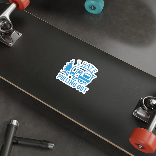 I Hate Pulling Out Camper Design Funny Gift sticker