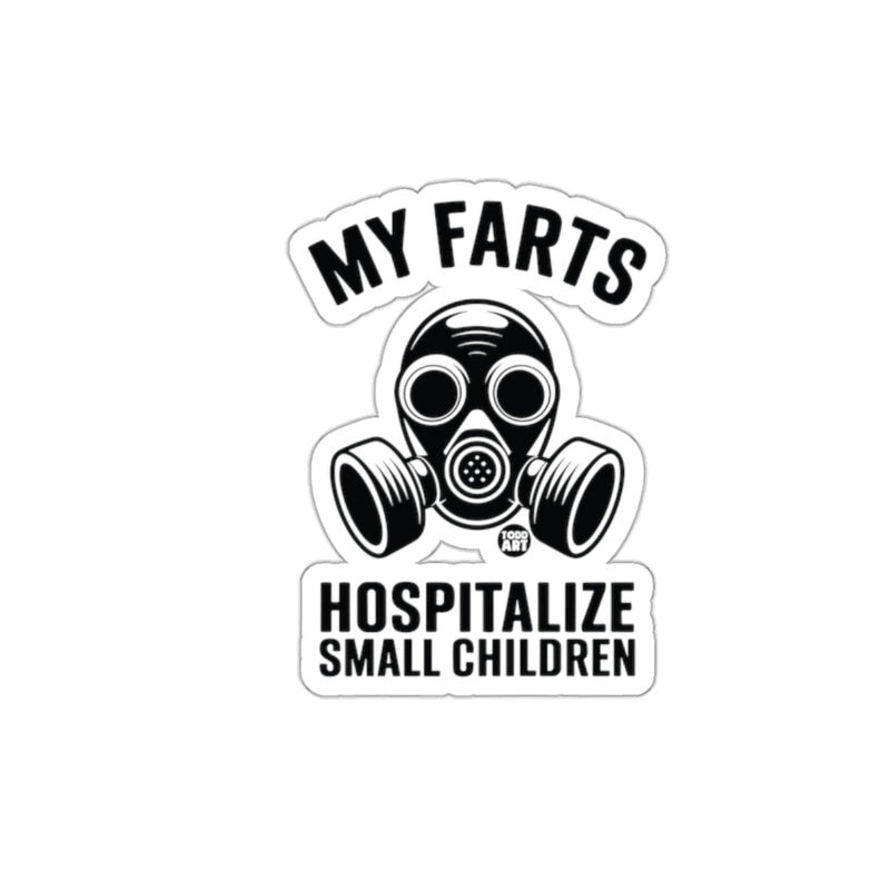 Load image into Gallery viewer, My Farts Hospitalize Small Children sticker
