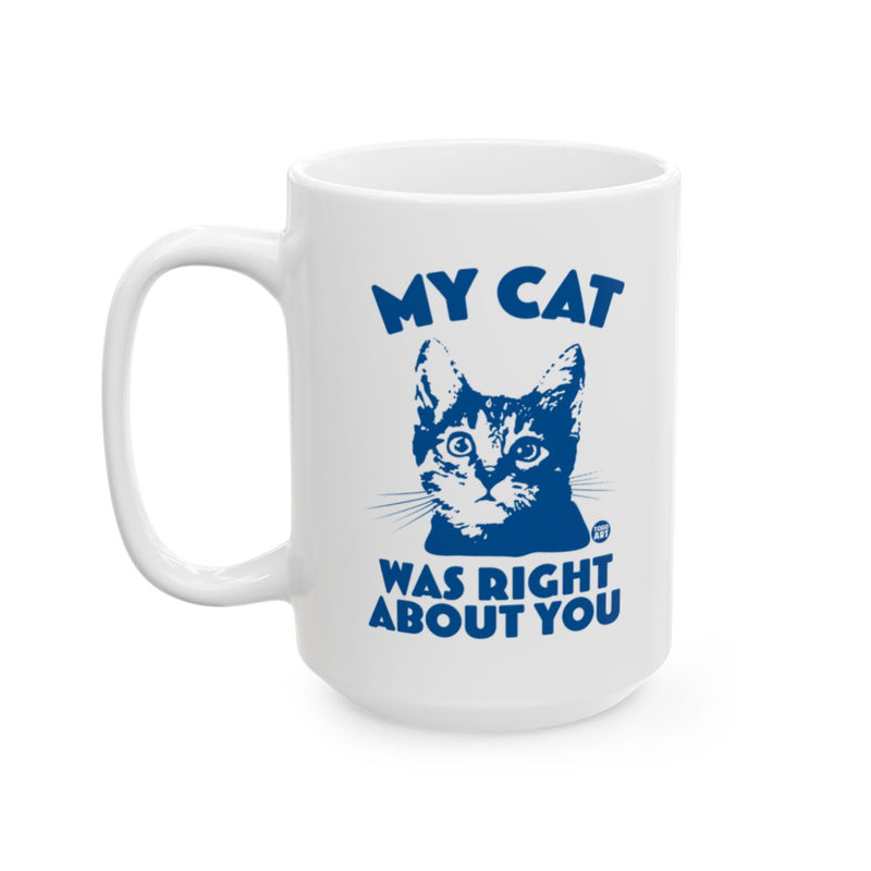 Load image into Gallery viewer, My Cat Was Right About You Printed Mug
