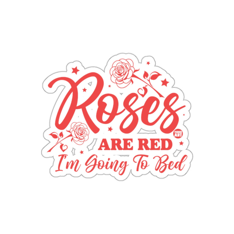 Load image into Gallery viewer, Roses Are Red I Am Going to Bed Funny Saying sticker
