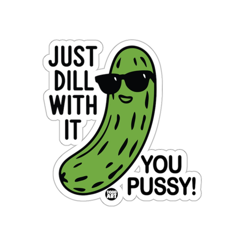 Load image into Gallery viewer, Just Dill With It Cool Pickle Artwork Design sticker
