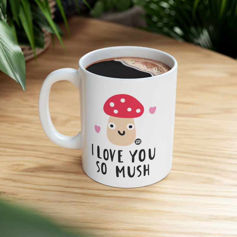 Load image into Gallery viewer, I Love You So Mush Cute Mushroom Themed Mug
