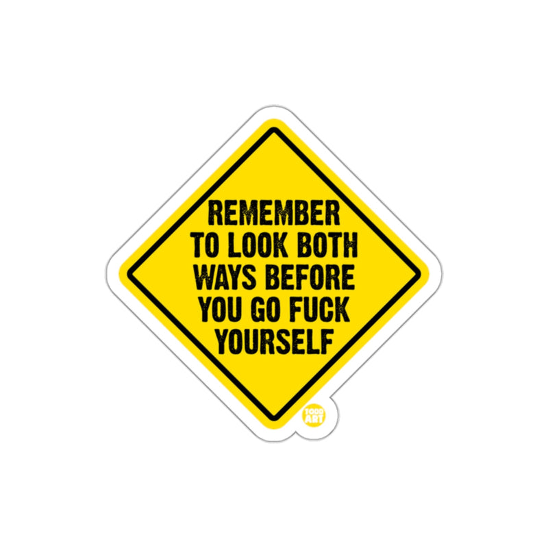 Load image into Gallery viewer, Remember To Look Both Ways Before You Go Yourself sticker
