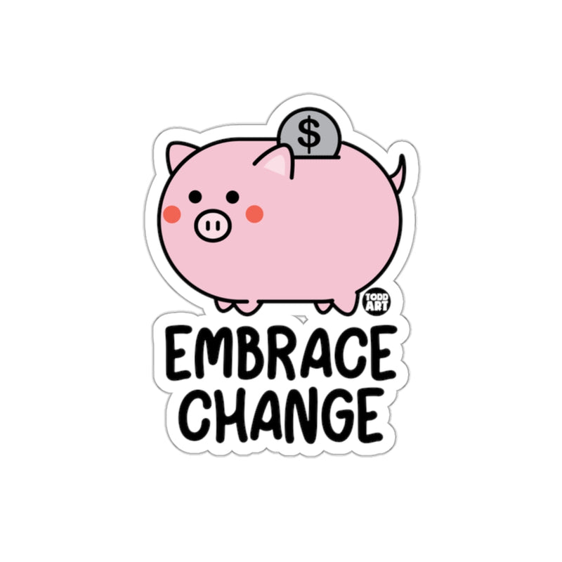 Load image into Gallery viewer, Embrace Change Piggy Bank Dollar Symbol Todd Art sticker
