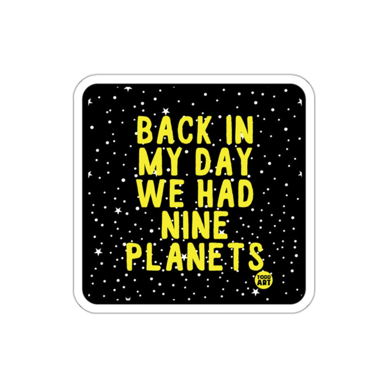 Load image into Gallery viewer, Back In My Day We Had Nine Planets sticker
