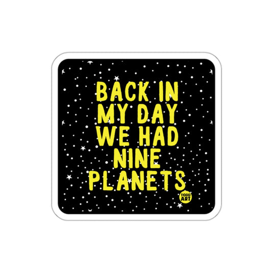 Back In My Day We Had Nine Planets sticker