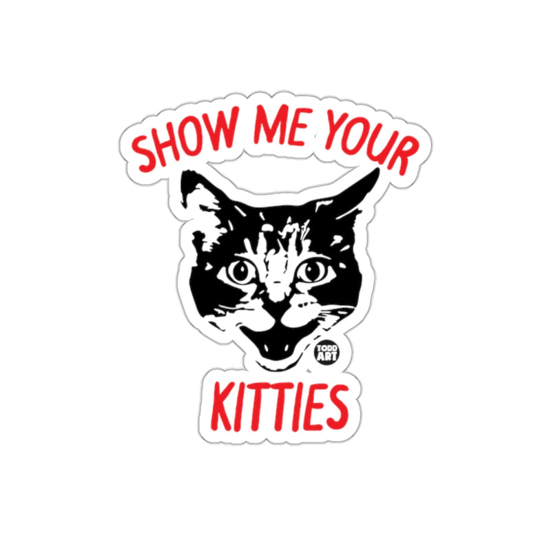 Load image into Gallery viewer, Show Me Your Kitties Funny Cat Sticker Design
