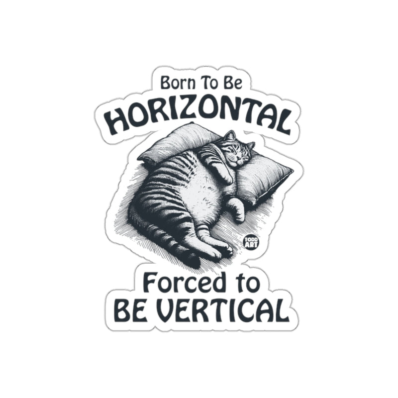 Load image into Gallery viewer, Born To Be Horizontal Forced To Be Vertical sticker
