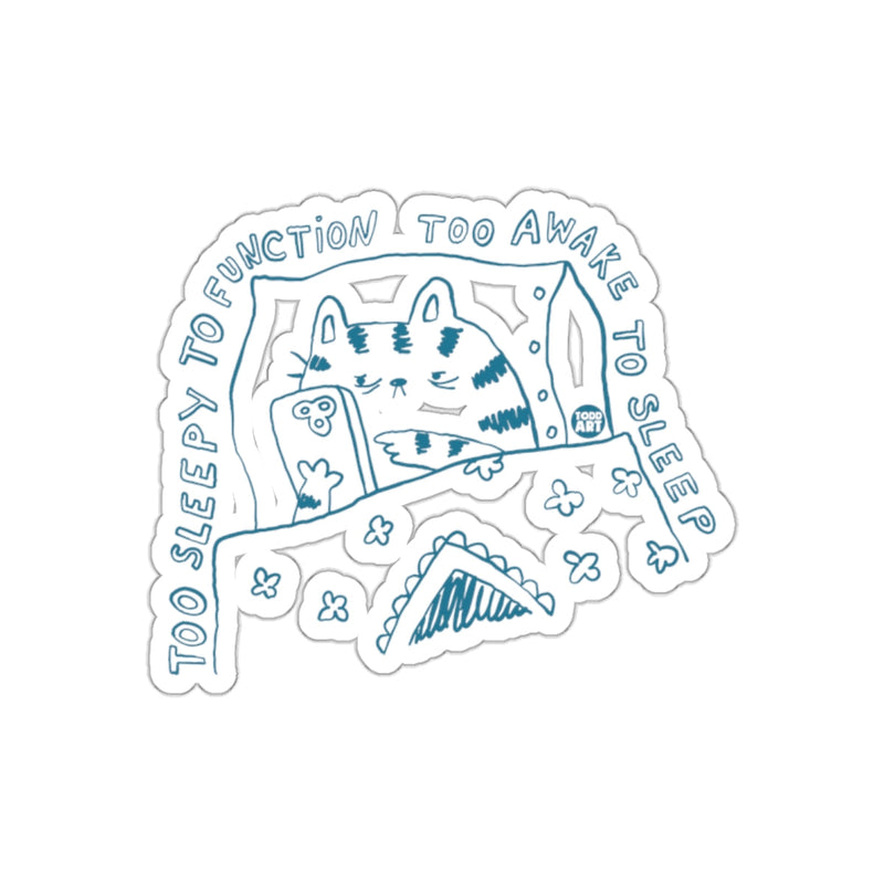 Load image into Gallery viewer, Too Sleepy to Function Too Awake to Sleep Sticker
