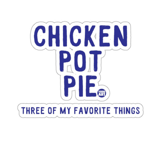 CHICKEN POT PIE THREE OF MY FAVORITE THINGS sticker