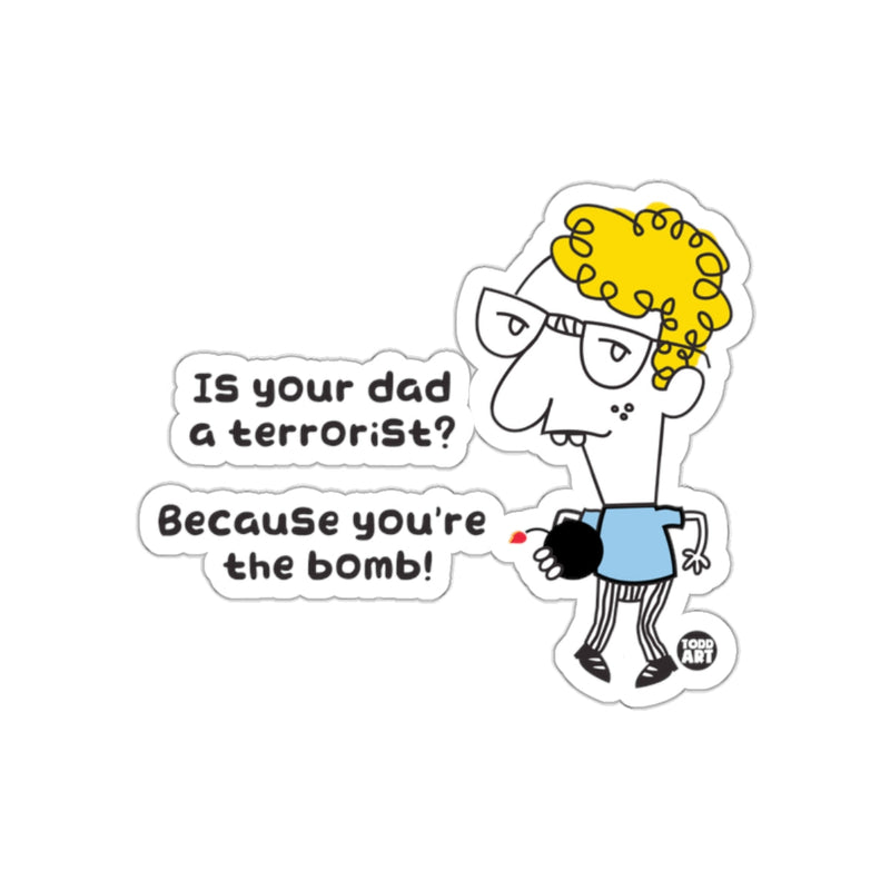 Load image into Gallery viewer, Is Your Dad a Terrorist Cartoon Sticker with Quote
